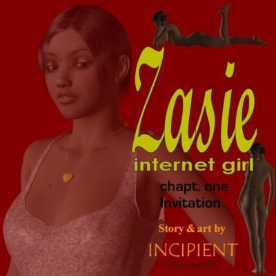 [Incipient] Zasie Internet Girl Ch. 1: Invitation