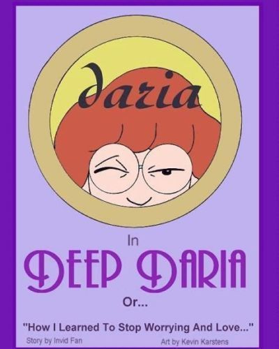 Kevin Karstens Deep Daria Or... How I learned To Stop Worrying And Love (Daria)