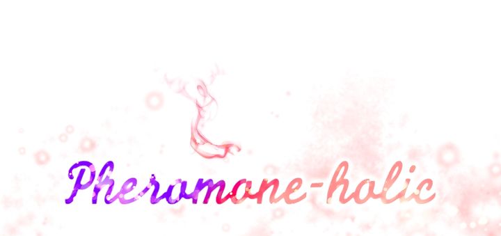 Pheromone-holic - part 74